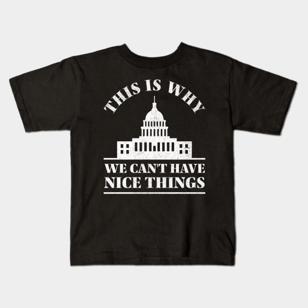 This is Why We Can’t Have Nice Things Kids T-Shirt by BankaiChu